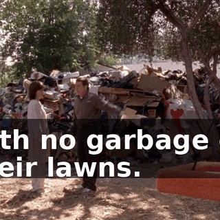 with no garbage on their lawns.
