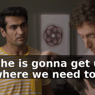 but he is gonna get us to where we need to be.