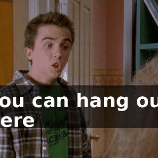 You can hang out here