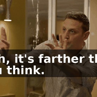 - Oh, it's farther than you think.