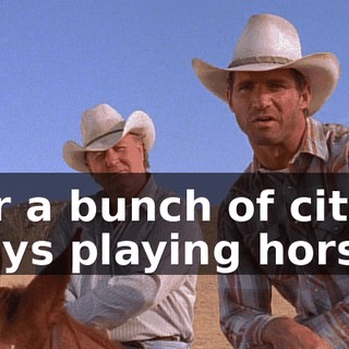 for a bunch of city boys playing horsy!