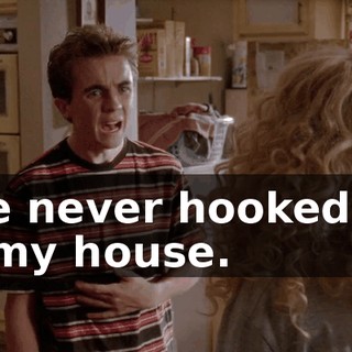 I've never hooked up in my house.