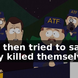 and then tried to say they killed themselves.