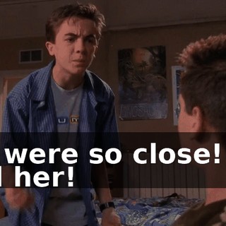 We were so close! We had her!