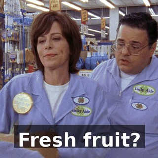 Fresh fruit?