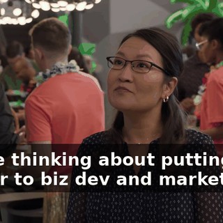 We're thinking about putting you closer to biz dev and marketing.