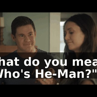 What do you mean, "Who's He-Man?"