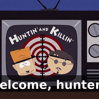 Welcome, hunters.