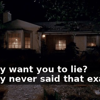 - They want you to lie? - They never said that exactly.