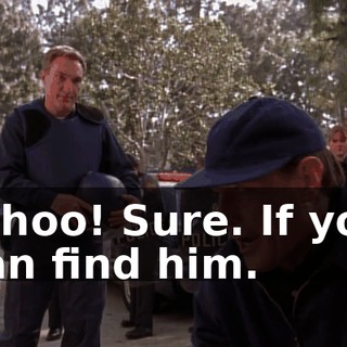 Whoo! Sure. If you can find him.