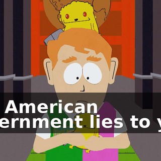 The American government lies to you.