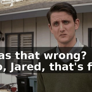 - Was that wrong? - No, Jared, that's fine.