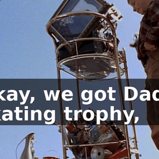 Okay, we got Dad's skating trophy,