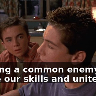 Having a common enemy will hone our skills and unite us