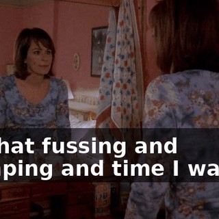 All that fussing and primping and time I wasted