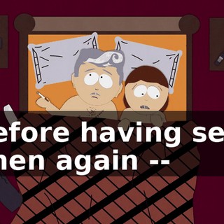 before having sex. Then again --