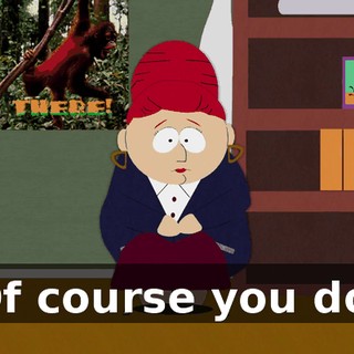 Of course you do.