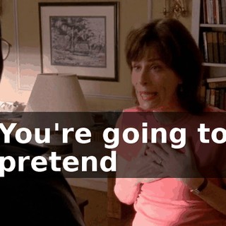 You're going to pretend