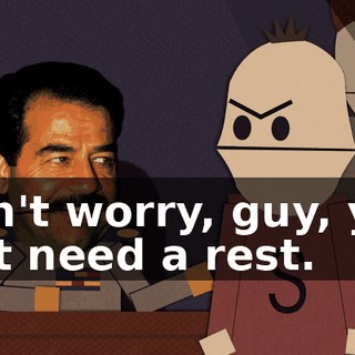 Don't worry, guy, you just need a rest.