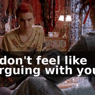 I don't feel like arguing with you.