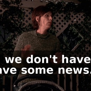 Oh, we don't have to. I have some news.