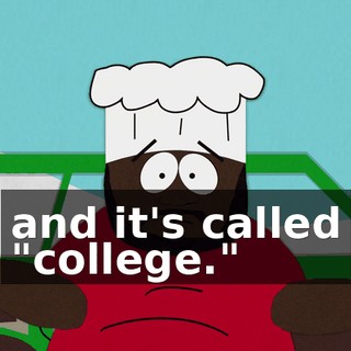 and it's called "college."