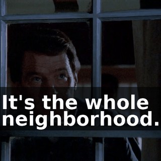 It's the whole neighborhood.