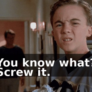 You know what? Screw it.