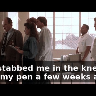 She stabbed me in the kneecap with my pen a few weeks ago.