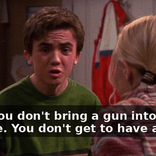 No. You don't bring a gun into this house. You don't get to have a gun.