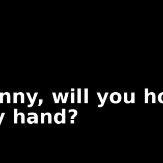 Lenny, will you hold my hand?