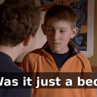 Was it just a bed,
