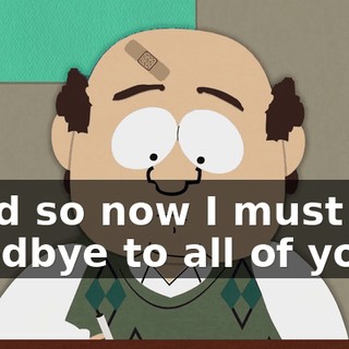 "and so now I must say goodbye to all of you!