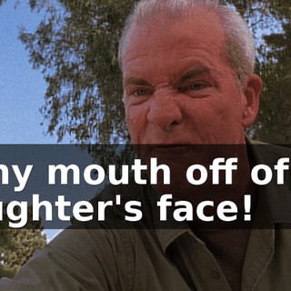 filthy mouth off of my daughter's face!
