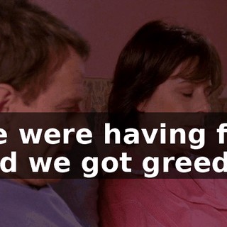 We were having fun and we got greedy.