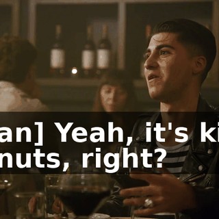 [man] Yeah, it's kind of nuts, right?