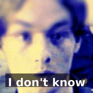 ♪ I don't know ♪