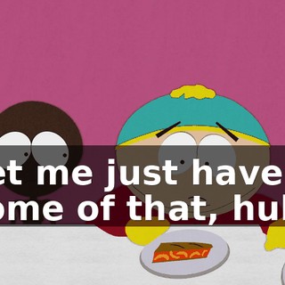 Let me just have some of that, huh?