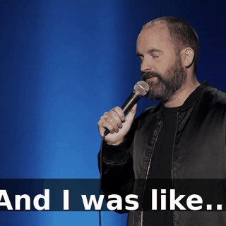 And I was like...