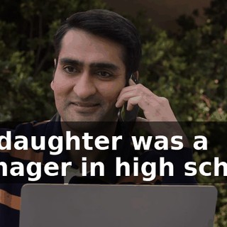 My daughter was a teenager in high school.