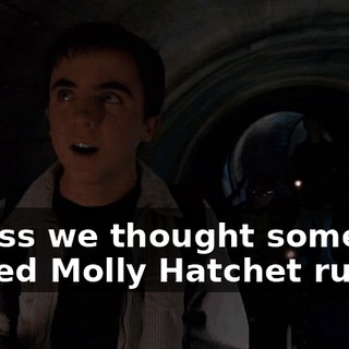 Unless we thought some girl named Molly Hatchet ruled,