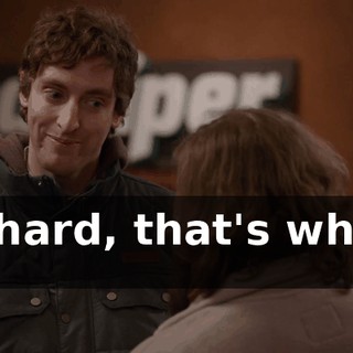 Richard, that's what I do.