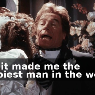 And it made me the happiest man in the world.