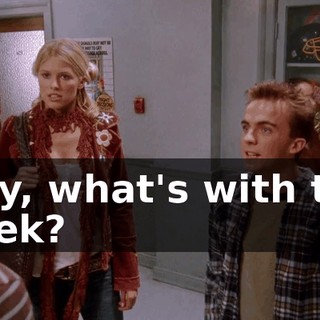 Hey, what's with the geek?