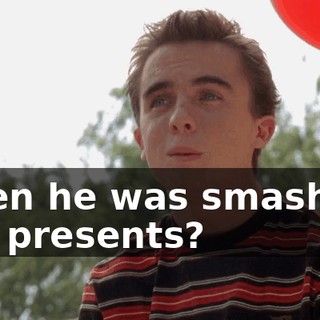 when he was smashing our presents?