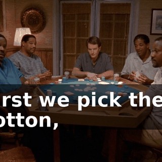 First we pick their cotton,