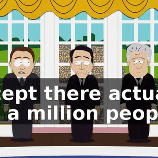 except there actually are a million people.
