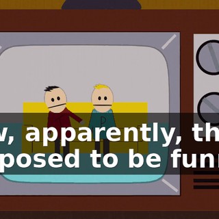 Now, apparently, that's supposed to be funny.