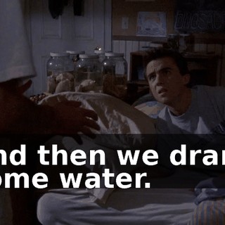 And then we drank some water.