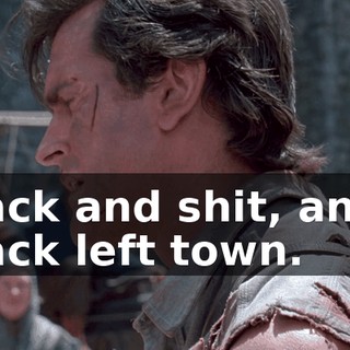 Jack and shit, and Jack left town.